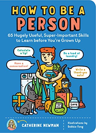 How to be a Person: 65 Hugely Useful, Super-Important Skills to Learn Before You’re Grown Up E-Book