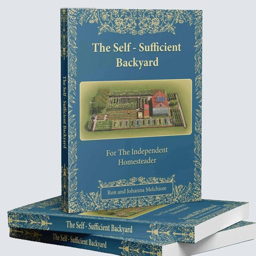 The Self-Sufficient Backyard | For the Independent Homesteader | Off-grid Living & Homesteading Practical DIY Projects